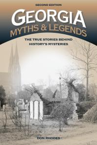 Georgia Myths and Legends : The True Stories Behind History’s Mysteries