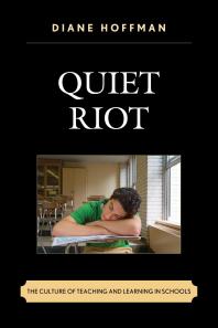 Quiet Riot : The Culture of Teaching and Learning in Schools