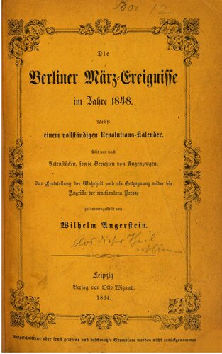 Die Berliner März-Ereignisse im Jahre 1848 nebst einem vollständigen Revolutions-Kalender