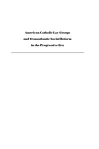 American Catholic Lay Groups and Transatlantic Social Reform in the Progressive Era