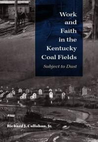 Work and Faith in the Kentucky Coal Fields : Subject to Dust