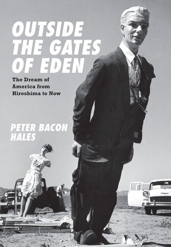 Outside the Gates of Eden: The Dream of America from Hiroshima to Now