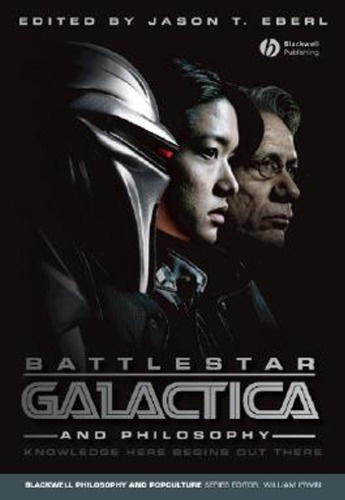 Battlestar Galactica and Philosophy: Knowledge Here Begins Out There 