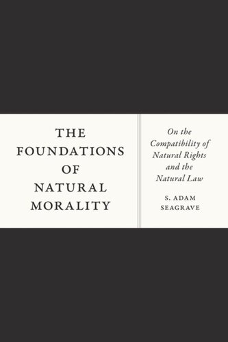 The Foundations of Natural Morality: On the Compatibility of Natural Rights and the Natural Law