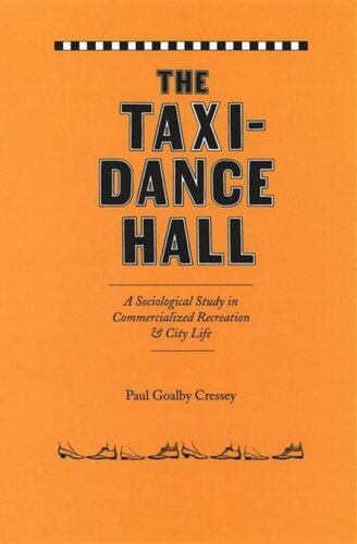 The Taxi-Dance Hall: A Sociological Study in Commercialized Recreation and City Life