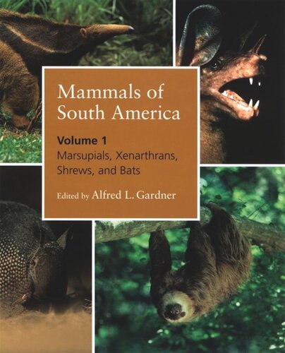 Mammals of South America, Volume 1: Marsupials, Xenarthrans, Shrews, and Bats