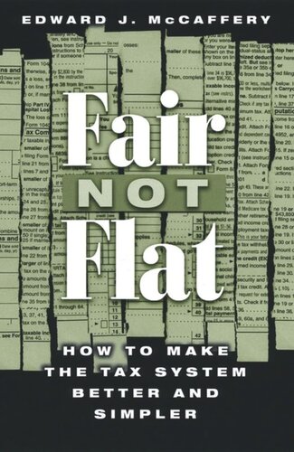 Fair Not Flat: How to Make the Tax System Better and Simpler