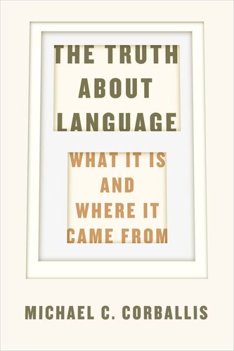 The Truth about Language: What It Is and Where It Came From