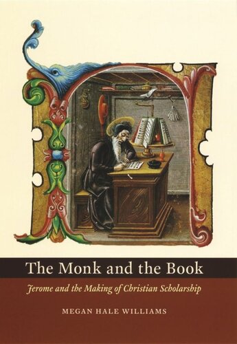 The Monk and the Book: Jerome and the Making of Christian Scholarship