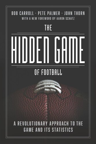 The Hidden Game of Football: A Revolutionary Approach to the Game and Its Statistics