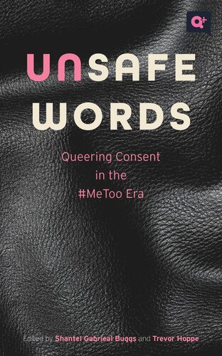 Unsafe Words: Queering Consent in the #MeToo Era