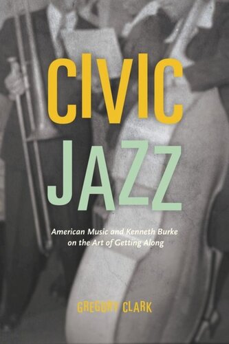 Civic Jazz: American Music and Kenneth Burke on the Art of Getting Along