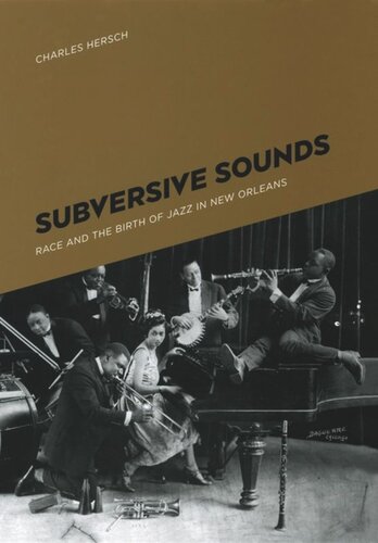 Subversive Sounds: Race and the Birth of Jazz in New Orleans