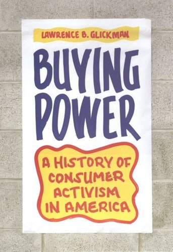 Buying Power: A History of Consumer Activism in America