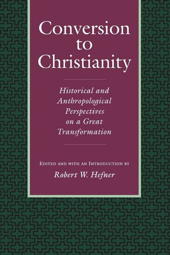 Conversion to Christianity: Historical and Anthropological Perspectives on a Great Transformation