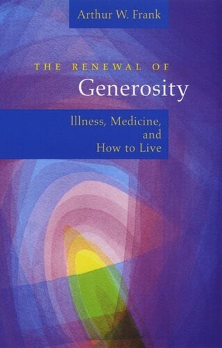 The Renewal of Generosity: Illness, Medicine, and How to Live