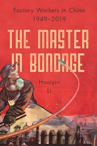 The Master in Bondage: Factory Workers in China, 1949-2019