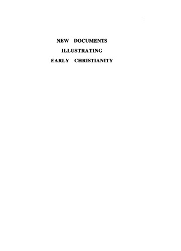 New Documents Illustrating Early Christianity: Inscriptions and Papyri First Published in 1982-83