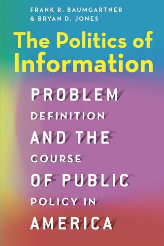 The Politics of Information: Problem Definition and the Course of Public Policy in America