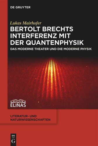 Bertolt Brechts Interferenz mit der Quantenphysik: Das moderne Theater und die moderne Physik