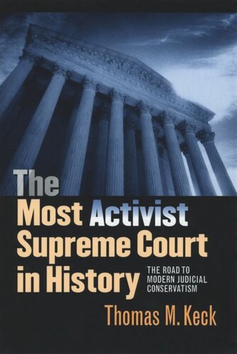 The Most Activist Supreme Court in History: The Road to Modern Judicial Conservatism