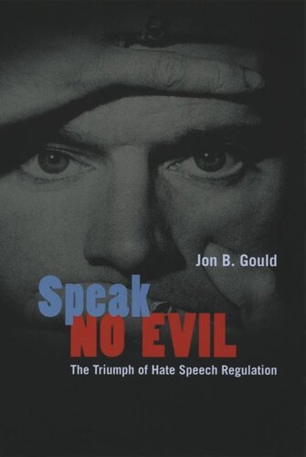 Speak No Evil: The Triumph of Hate Speech Regulation