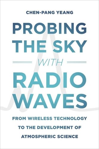 Probing the Sky with Radio Waves: From Wireless Technology to the Development of Atmospheric Science