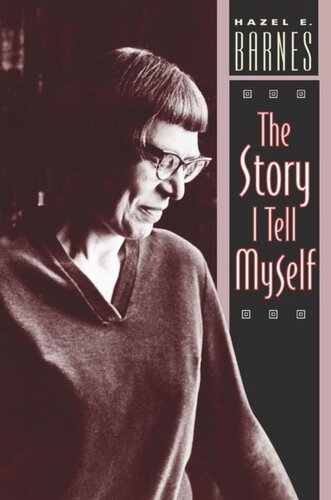 The Story I Tell Myself: A Venture in Existentialist Autobiography