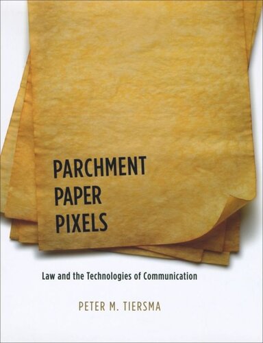 Parchment, Paper, Pixels: Law and the Technologies of Communication