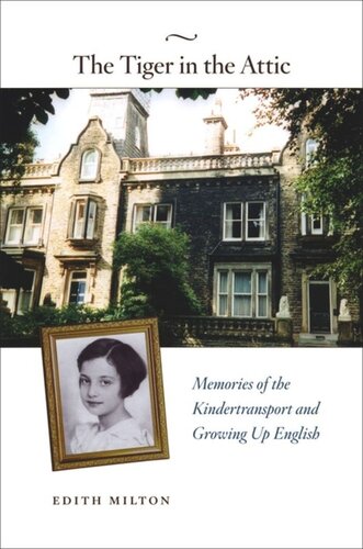 The Tiger in the Attic: Memories of the Kindertransport and Growing Up English