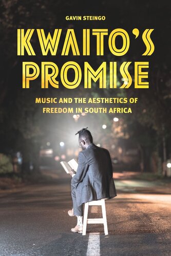 Kwaito's Promise: Music and the Aesthetics of Freedom in South Africa