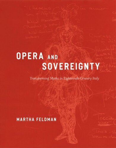 Opera and Sovereignty: Transforming Myths in Eighteenth-Century Italy