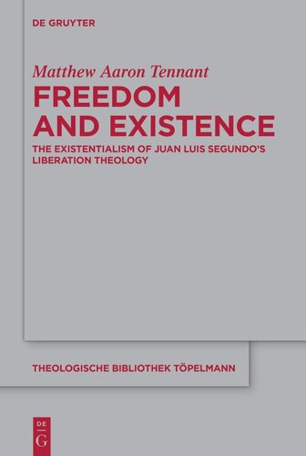 Freedom and Existence: The Existentialism of Juan Luis Segundo's Liberation Theology