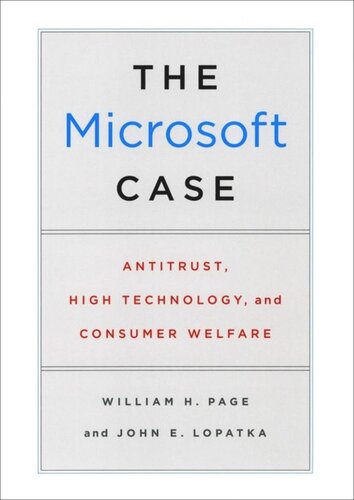 The Microsoft Case: Antitrust, High Technology, and Consumer Welfare