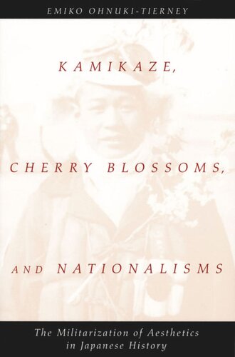 Kamikaze, Cherry Blossoms, and Nationalisms: The Militarization of Aesthetics in Japanese History