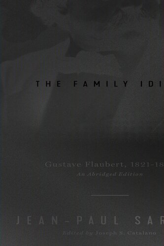 The Family Idiot: Gustave Flaubert, 1821–1857, An Abridged Edition