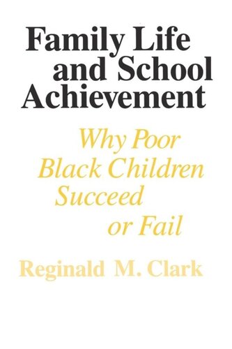 Family Life and School Achievement: Why Poor Black Children Succeed or Fail