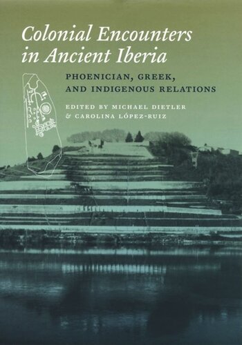 Colonial Encounters in Ancient Iberia: Phoenician, Greek, and Indigenous Relations