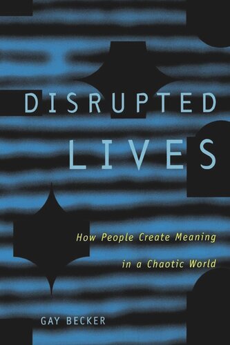 Disrupted Lives: How People Create Meaning in a Chaotic World