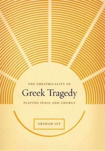 The Theatricality of Greek Tragedy: Playing Space and Chorus