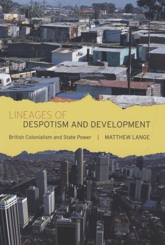 Lineages of Despotism and Development: British Colonialism and State Power