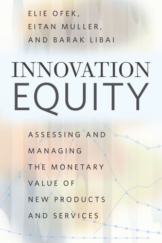 Innovation Equity: Assessing and Managing the Monetary Value of New Products and Services