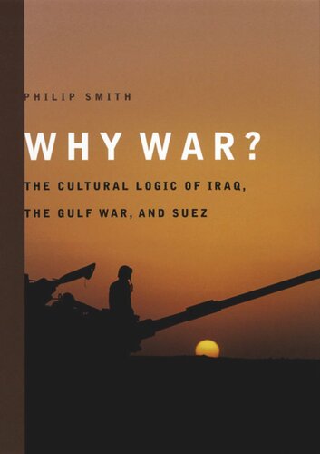 Why War?: The Cultural Logic of Iraq, the Gulf War, and Suez