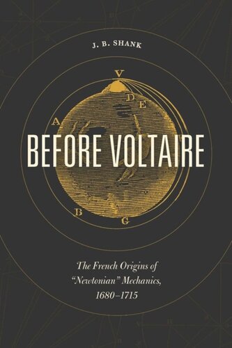 Before Voltaire: The French Origins of “Newtonian” Mechanics, 1680-1715