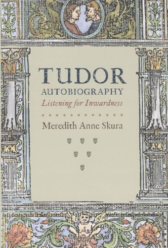 Tudor Autobiography: Listening for Inwardness