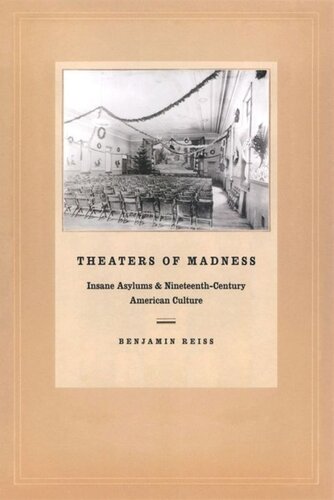 Theaters of Madness: Insane Asylums and Nineteenth-Century American Culture