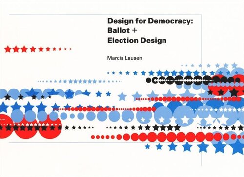 Design for Democracy: Ballot and Election Design