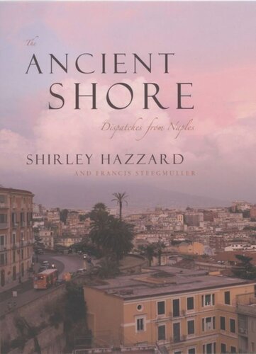 The Ancient Shore: Dispatches from Naples