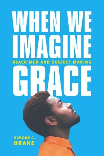 When We Imagine Grace: Black Men and Subject Making