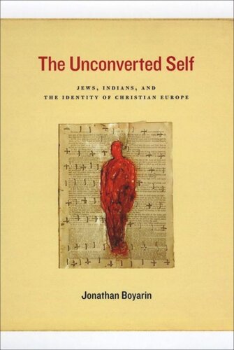 The Unconverted Self: Jews, Indians, and the Identity of Christian Europe